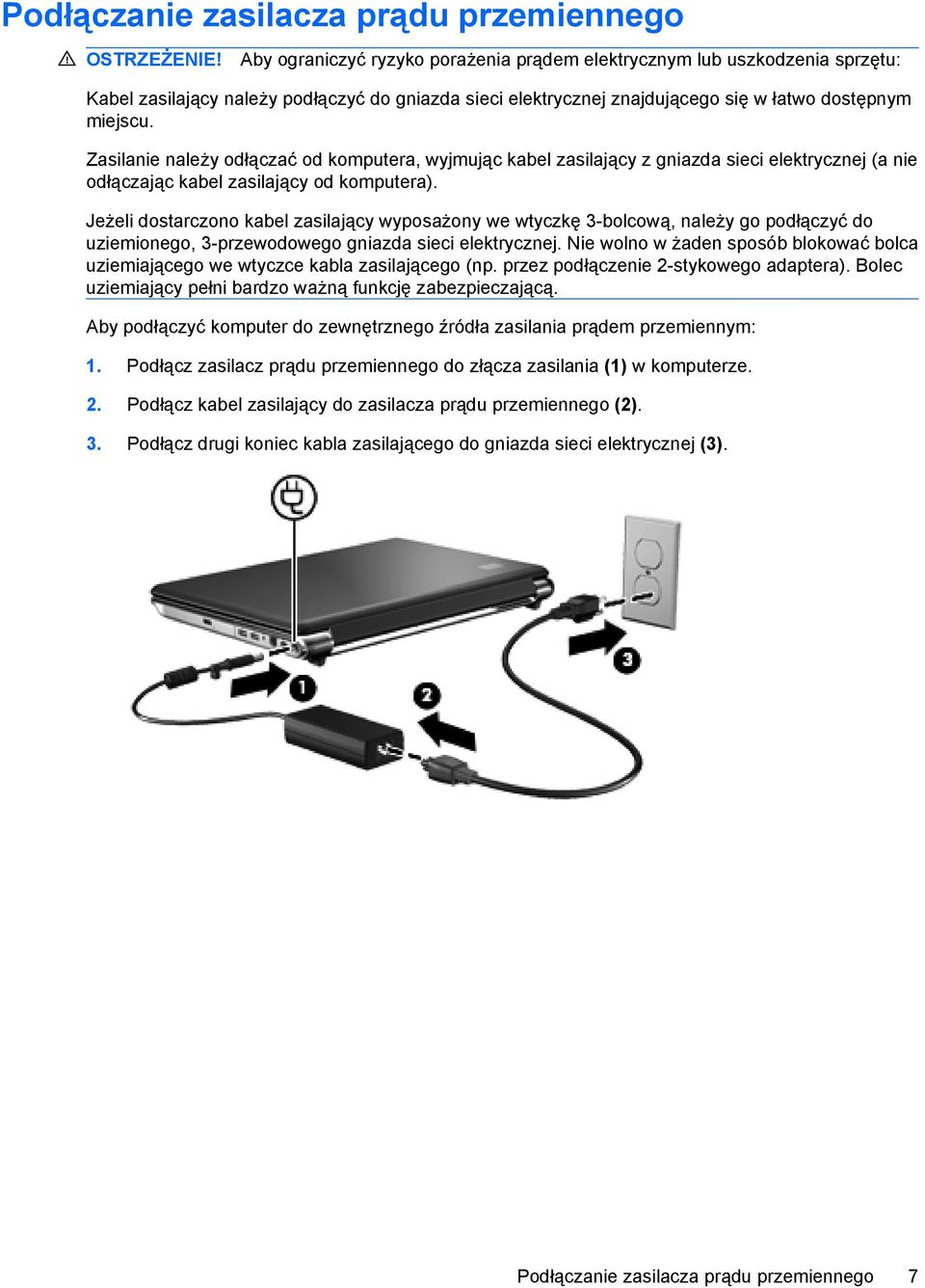 Zasilanie należy odłączać od komputera, wyjmując kabel zasilający z gniazda sieci elektrycznej (a nie odłączając kabel zasilający od komputera).