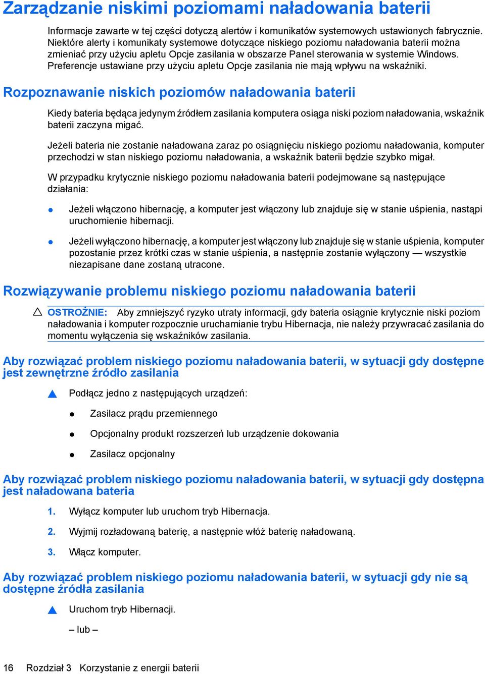 Preferencje ustawiane przy użyciu apletu Opcje zasilania nie mają wpływu na wskaźniki.