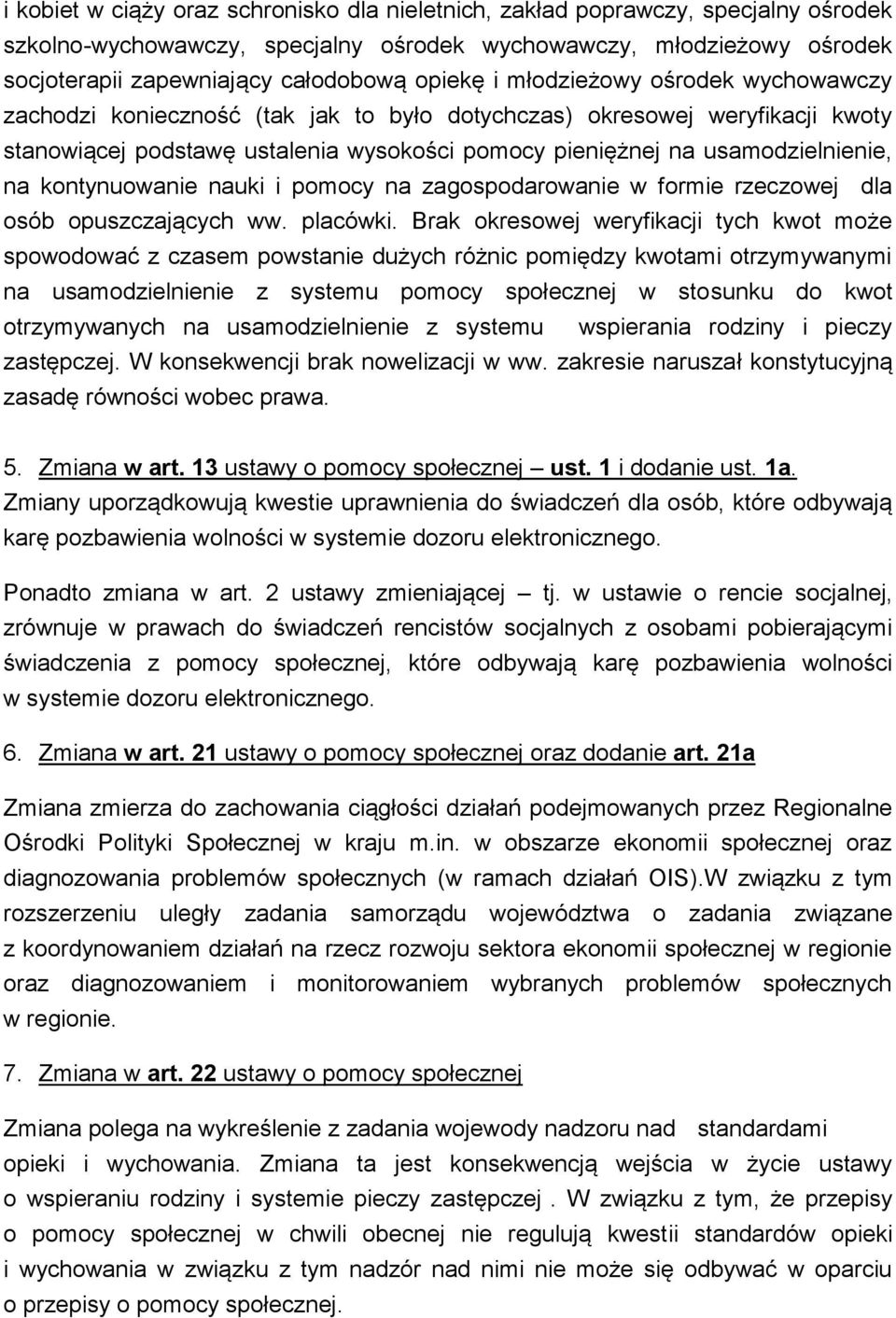 na kontynuowanie nauki i pomocy na zagospodarowanie w formie rzeczowej dla osób opuszczających ww. placówki.