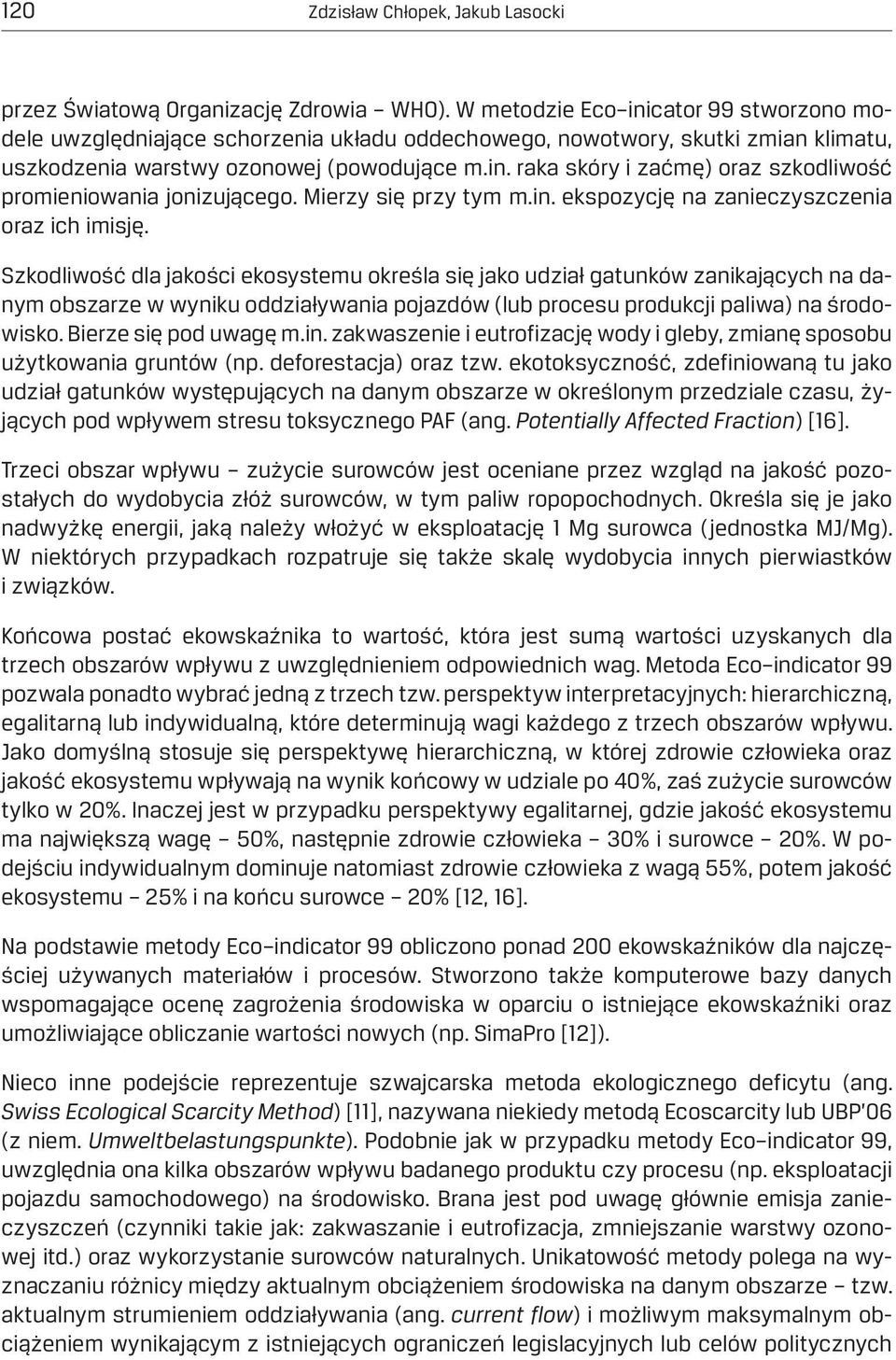 Mierzy się przy tym m.in. ekspozycję na zanieczyszczenia oraz ich imisję.