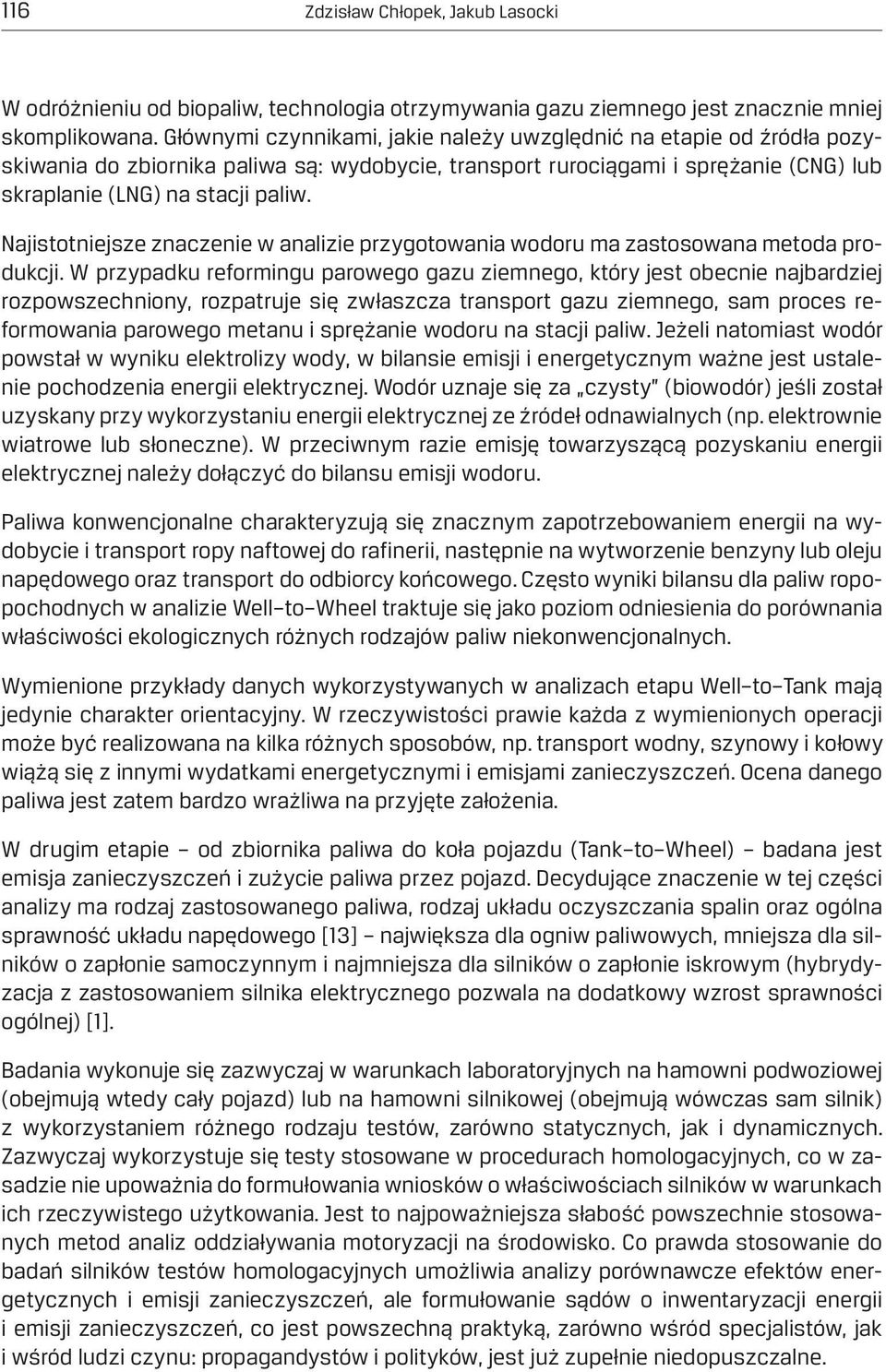 Najistotniejsze znaczenie w analizie przygotowania wodoru ma zastosowana metoda produkcji.