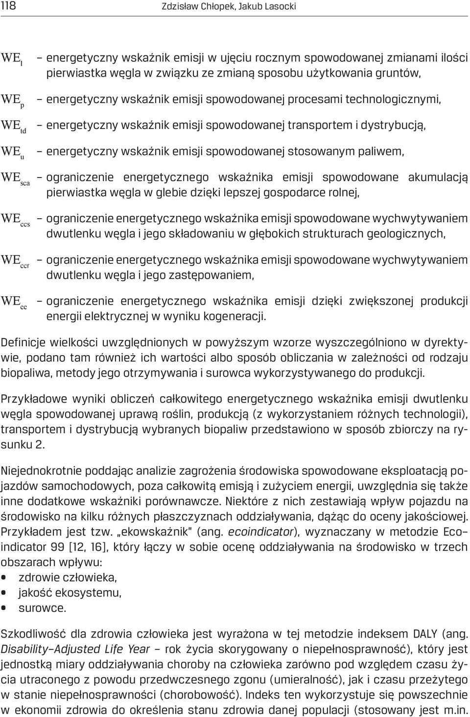 paliwem, WE sca ograniczenie energetycznego wskaźnika emisji spowodowane akumulacją pierwiastka węgla w glebie dzięki lepszej gospodarce rolnej, WE ccs ograniczenie energetycznego wskaźnika emisji