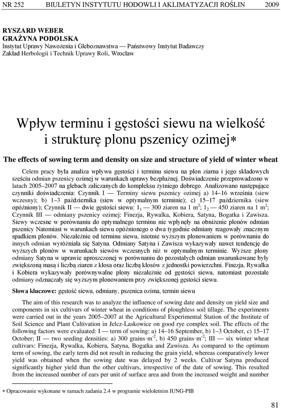 wpływu gęstości i terminu siewu na plon ziarna i jego składowych sześciu odmian pszenicy ozimej w warunkach uprawy bezpłużnej.