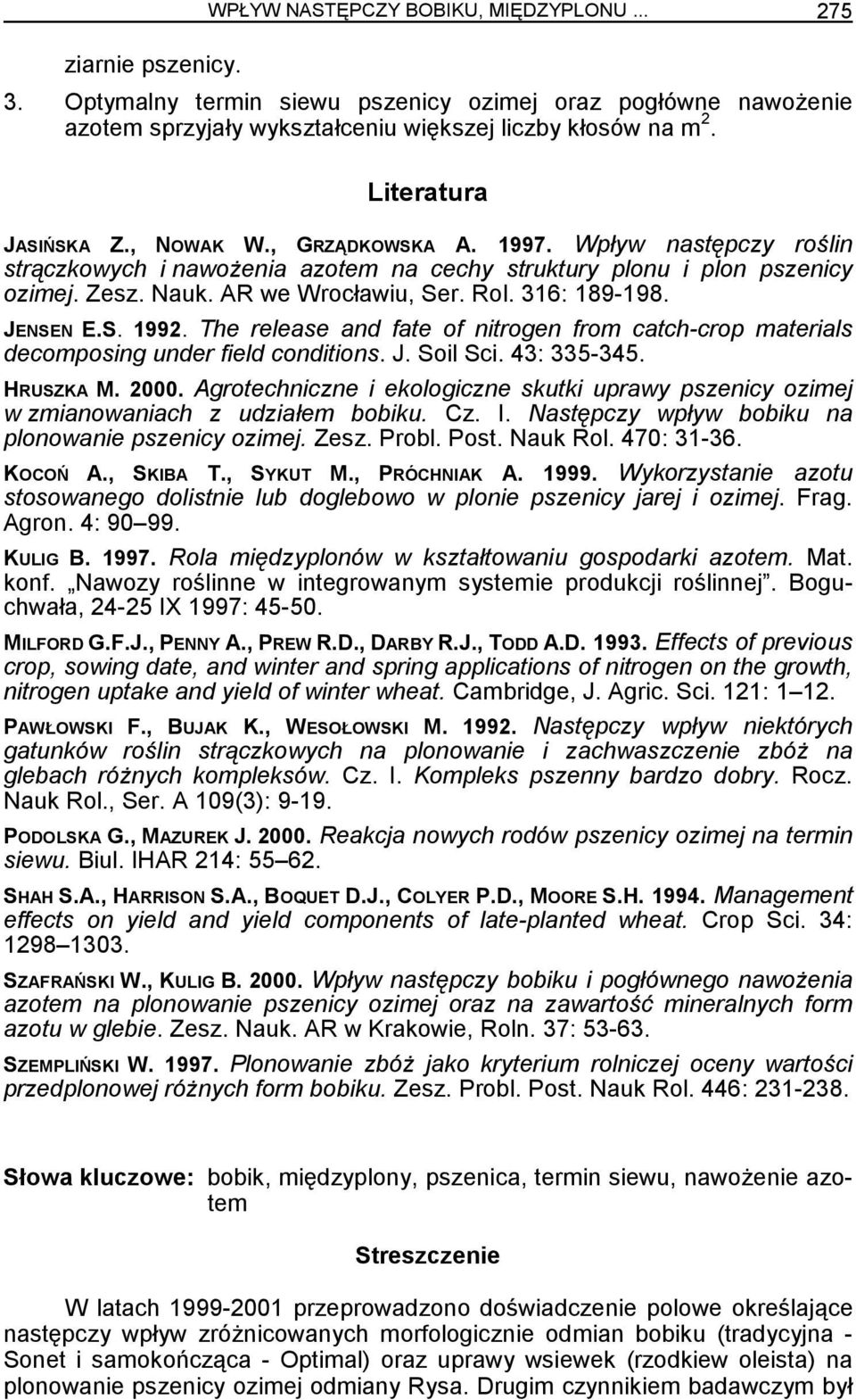 316: 189-198. JENSEN E.S. 1992. The release and fate of nitrogen from catch-crop materials decomposing under field conditions. J. Soil Sci. 43: 335-345. HRUSZKA M. 2000.