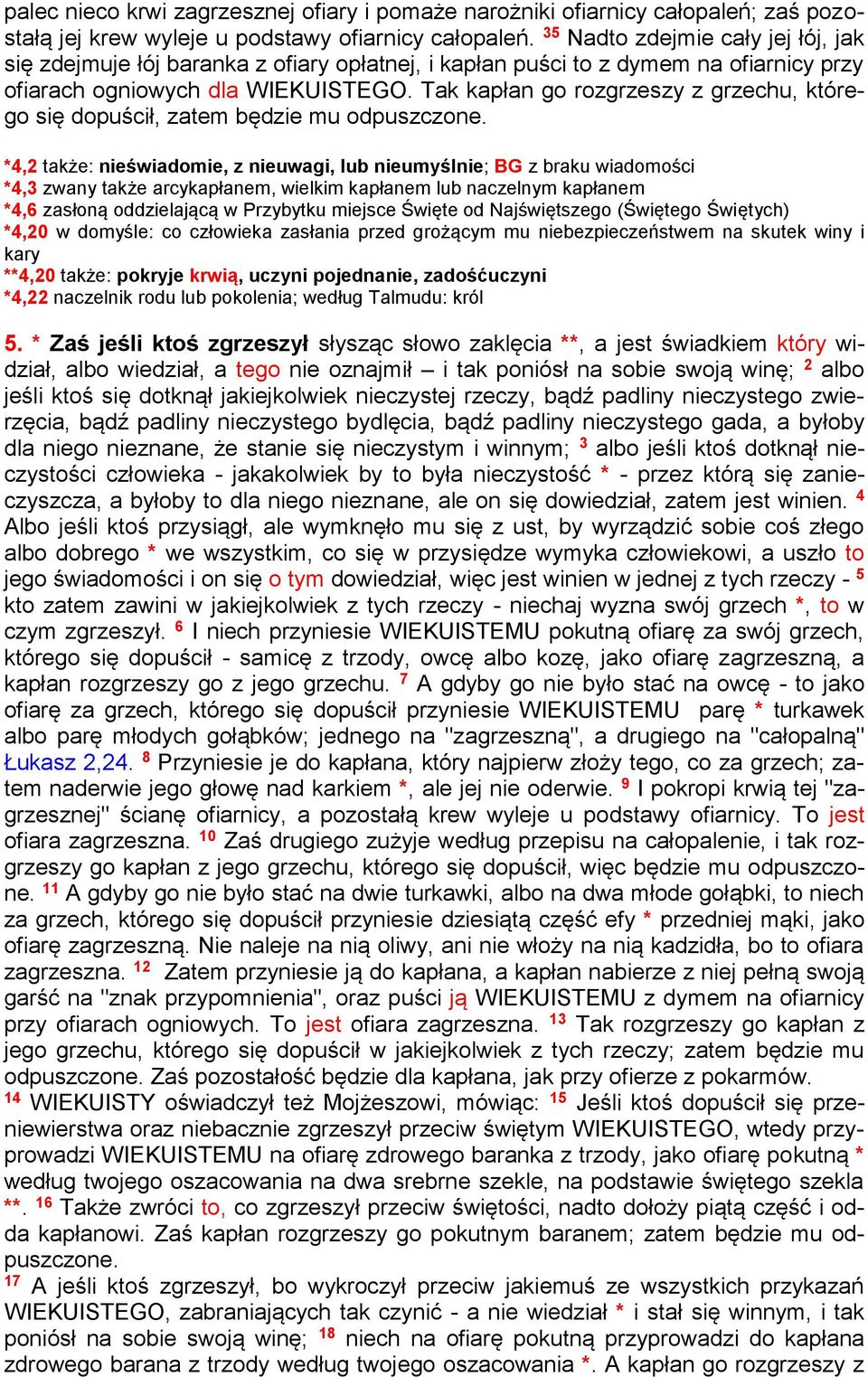 Tak kapłan go rozgrzeszy z grzechu, którego się dopuścił, zatem będzie mu odpuszczone.