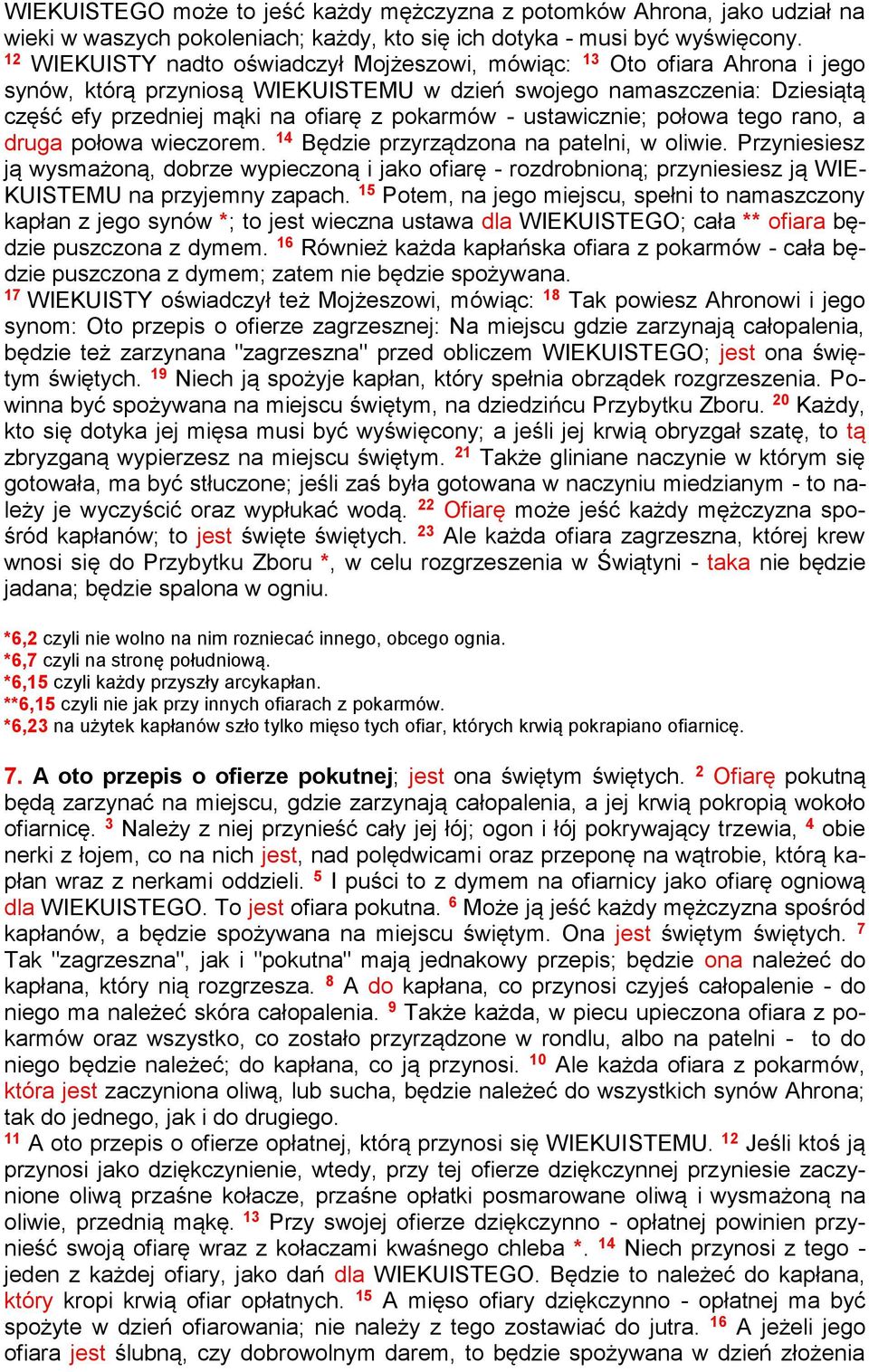 - ustawicznie; połowa tego rano, a druga połowa wieczorem. 14 Będzie przyrządzona na patelni, w oliwie.