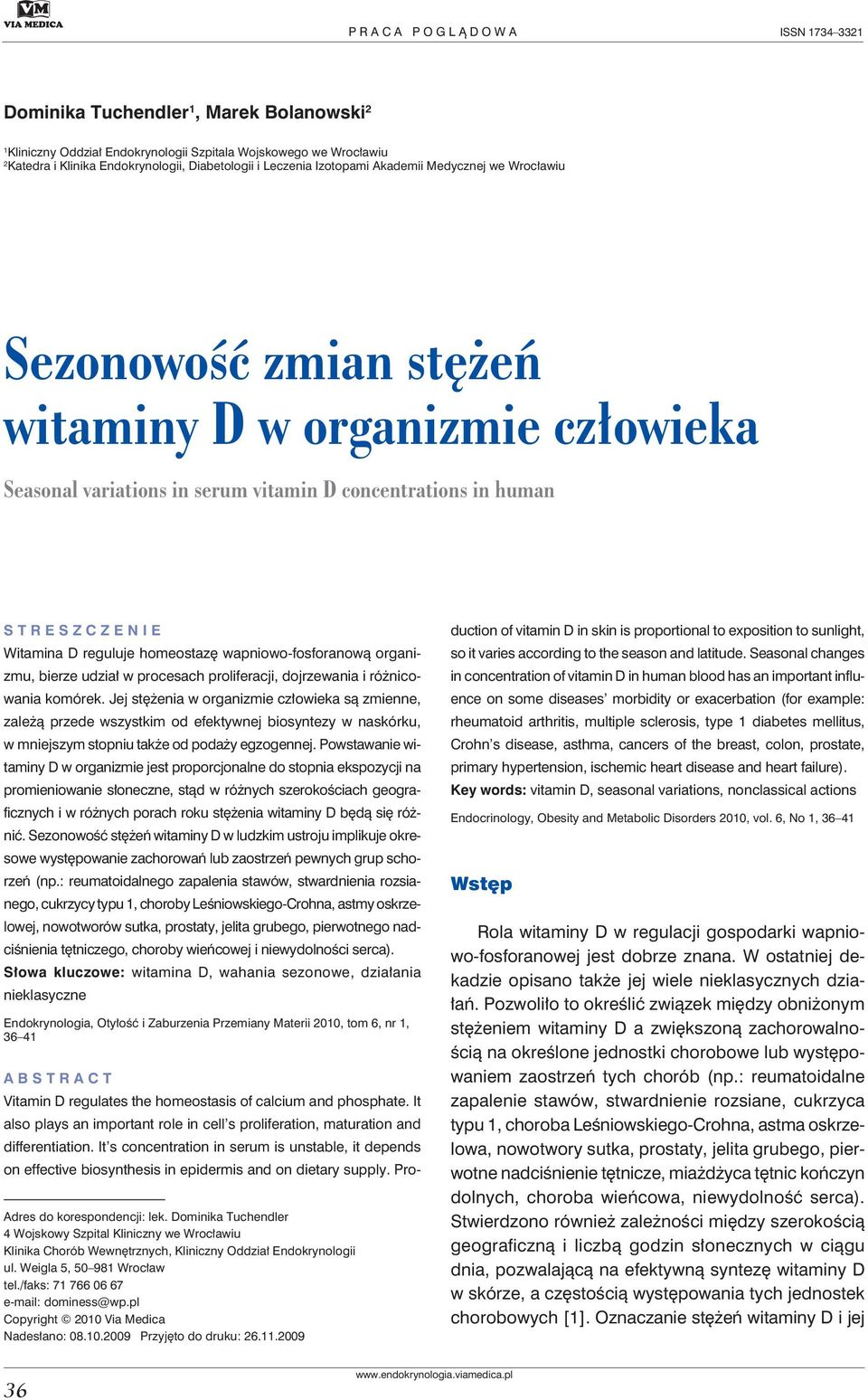 Witamina D reguluje homeostazę wapniowo-fosforanową organizmu, bierze udział w procesach proliferacji, dojrzewania i różnicowania komórek.
