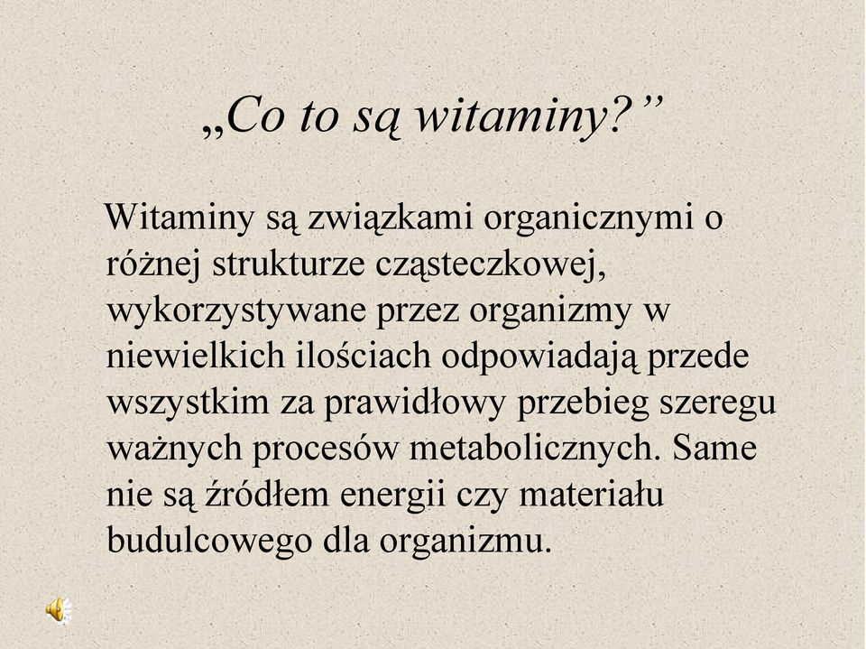 wykorzystywane przez organizmy w niewielkich ilościach odpowiadają przede