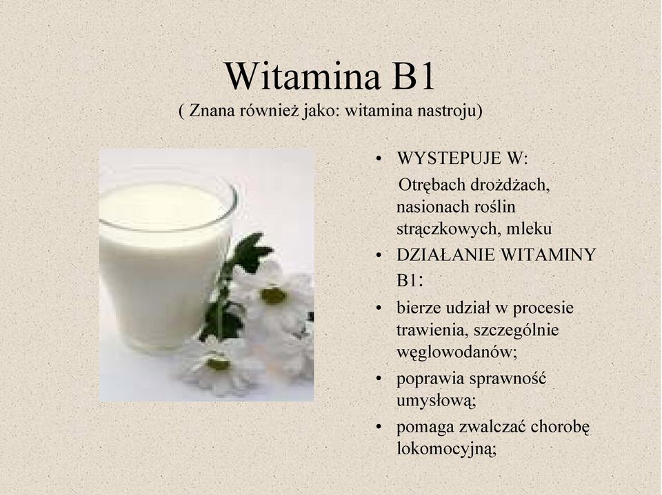 WITAMINY B1: bierze udział w procesie trawienia, szczególnie