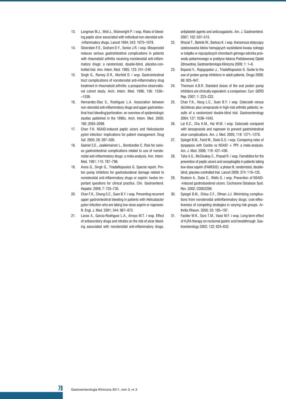 Misoprostol reduces serious gastrointestinal complications in patients with rheumatoid arthritis receiving nonsteroidal anti-inflammatory drugs: a randomized, double-blind, placebo-controlled trial.