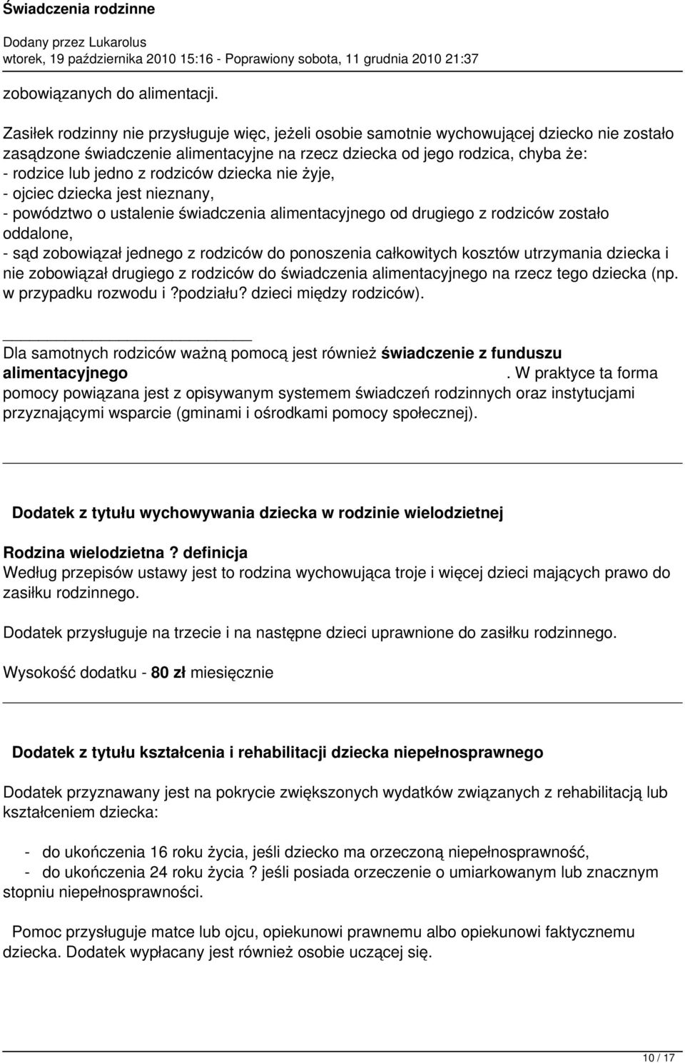 rodziców dziecka nie żyje, - ojciec dziecka jest nieznany, - powództwo o ustalenie świadczenia alimentacyjnego od drugiego z rodziców zostało oddalone, - sąd zobowiązał jednego z rodziców do