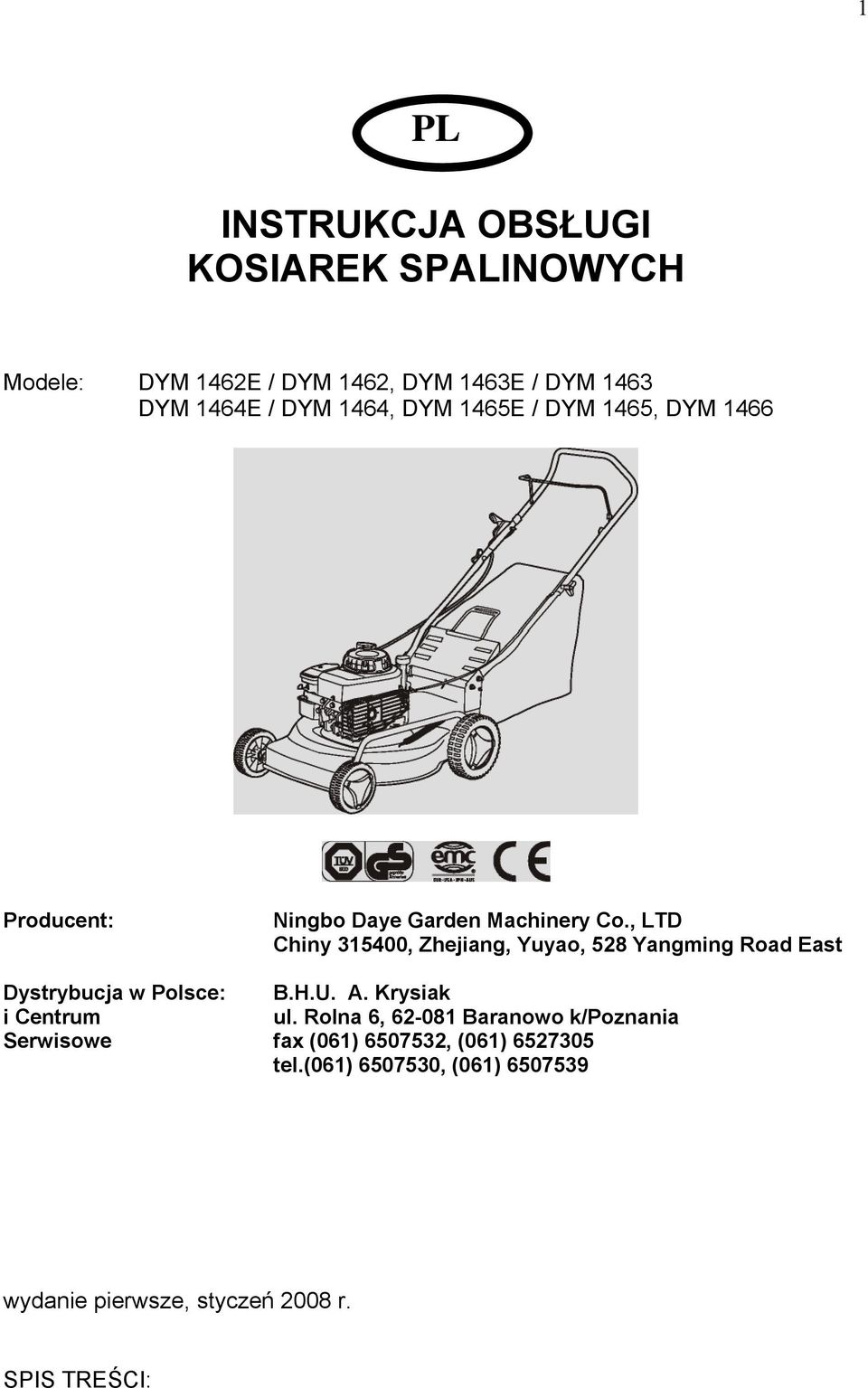 , LTD Chiny 315400, Zhejiang, Yuyao, 528 Yangming Road East Dystrybucja w Polsce: B.H.U. A. Krysiak i Centrum ul.