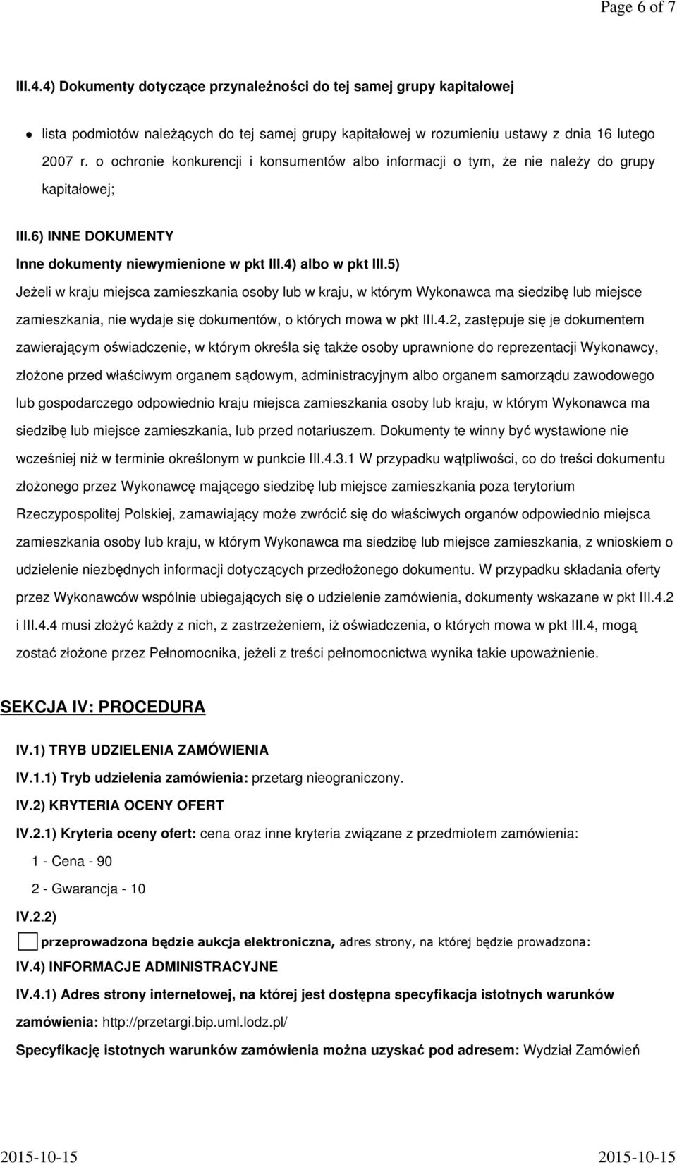 5) Jeżeli w kraju miejsca zamieszkania osoby lub w kraju, w którym Wykonawca ma siedzibę lub miejsce zamieszkania, nie wydaje się dokumentów, o których mowa w pkt III.4.