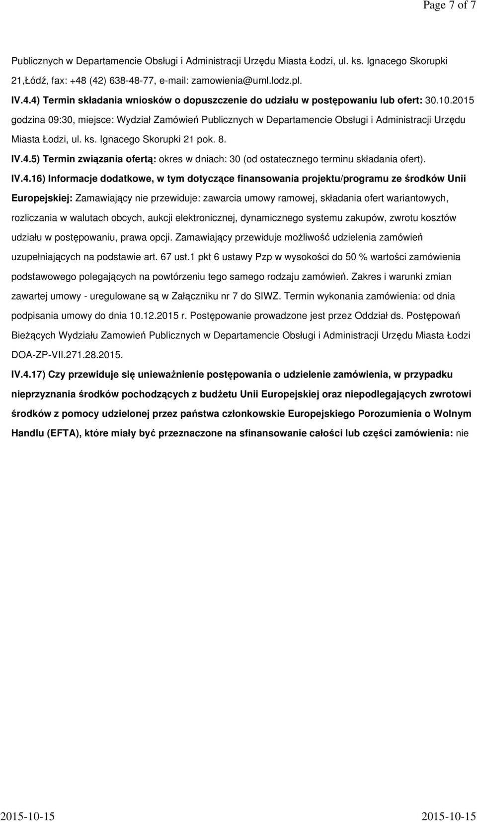 2015 godzina 09:30, miejsce: Wydział Zamówień Publicznych w Departamencie Obsługi i Administracji Urzędu Miasta Łodzi, ul. ks. Ignacego Skorupki 21 pok. 8. IV.4.