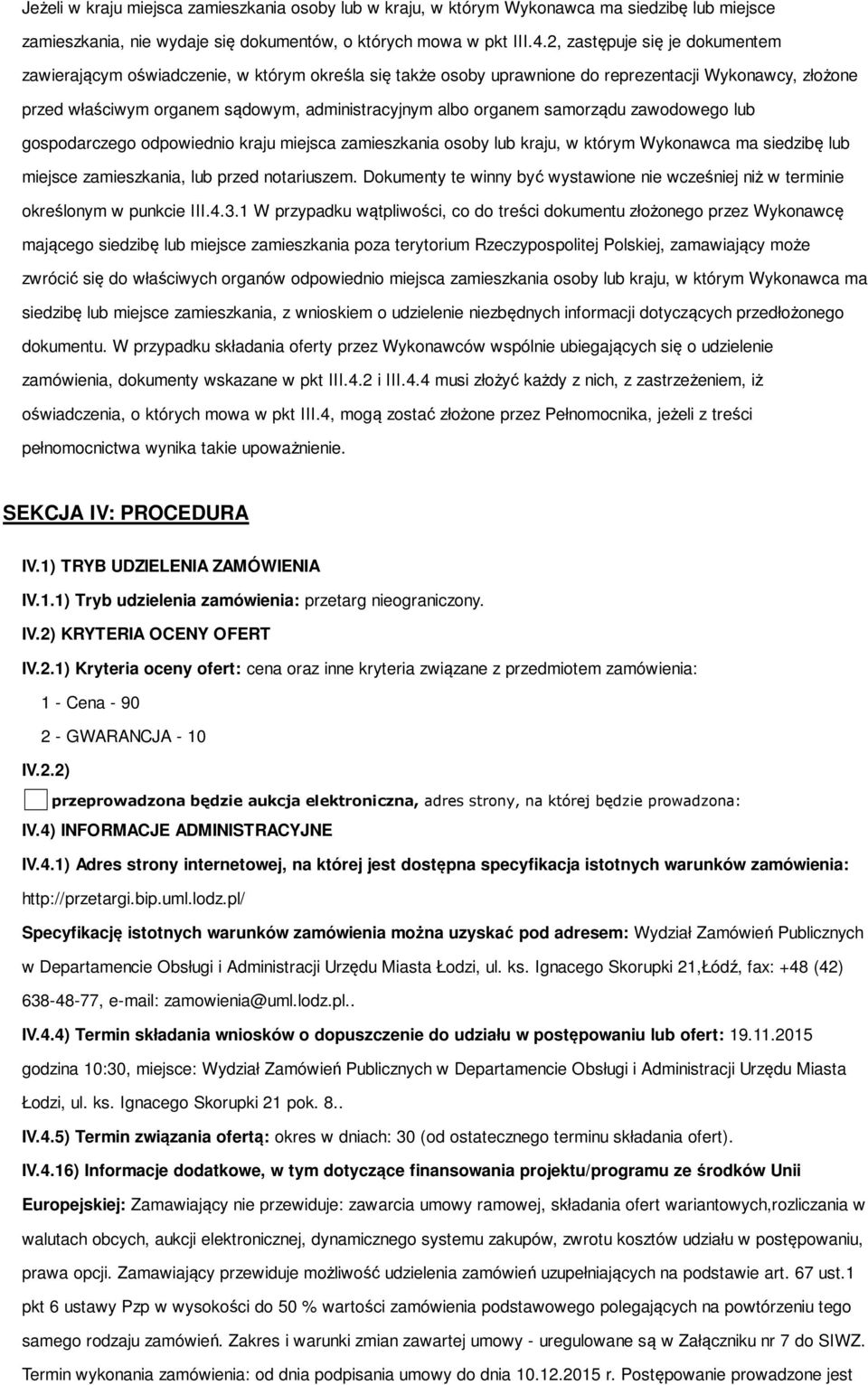 organem samorządu zawodowego lub gospodarczego odpowiednio kraju miejsca zamieszkania osoby lub kraju, w którym Wykonawca ma siedzibę lub miejsce zamieszkania, lub przed notariuszem.