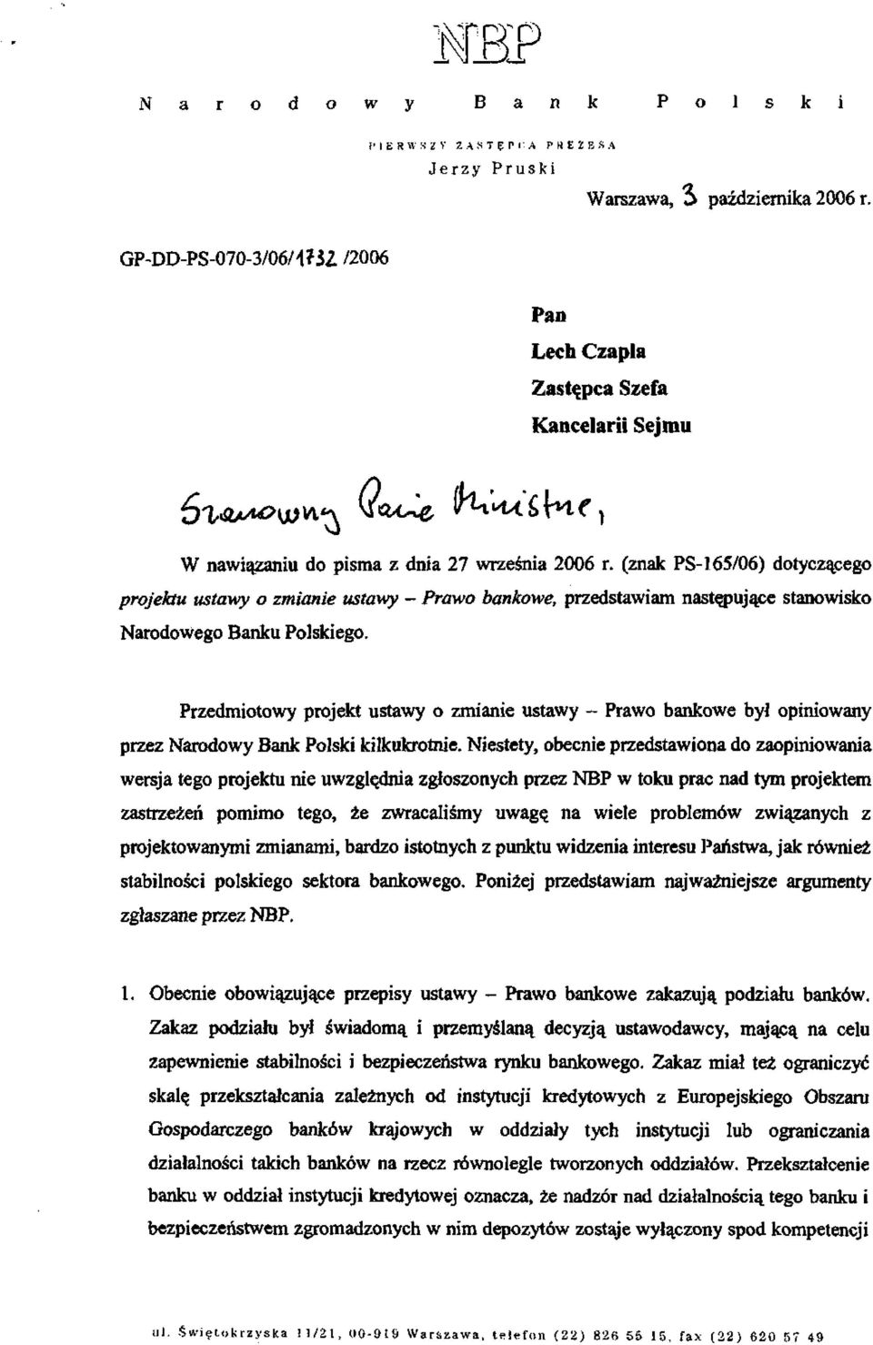 (znak PS-165/06) dotyczącego projektu ustawy o zmianie ustawy - Prawo bankowe, przedstawiam następujące stanowisko Narodowego Banku Polskiego.