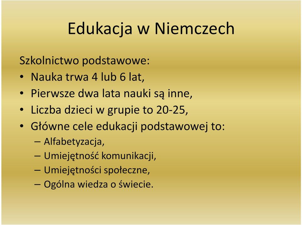 Główne cele edukacji podstawowej to: Alfabetyzacja,