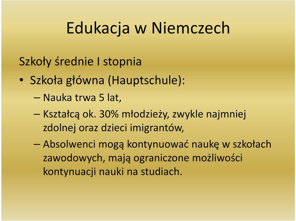 30% młodzieży, zwykle najmniej zdolnej oraz dzieci imigrantów,