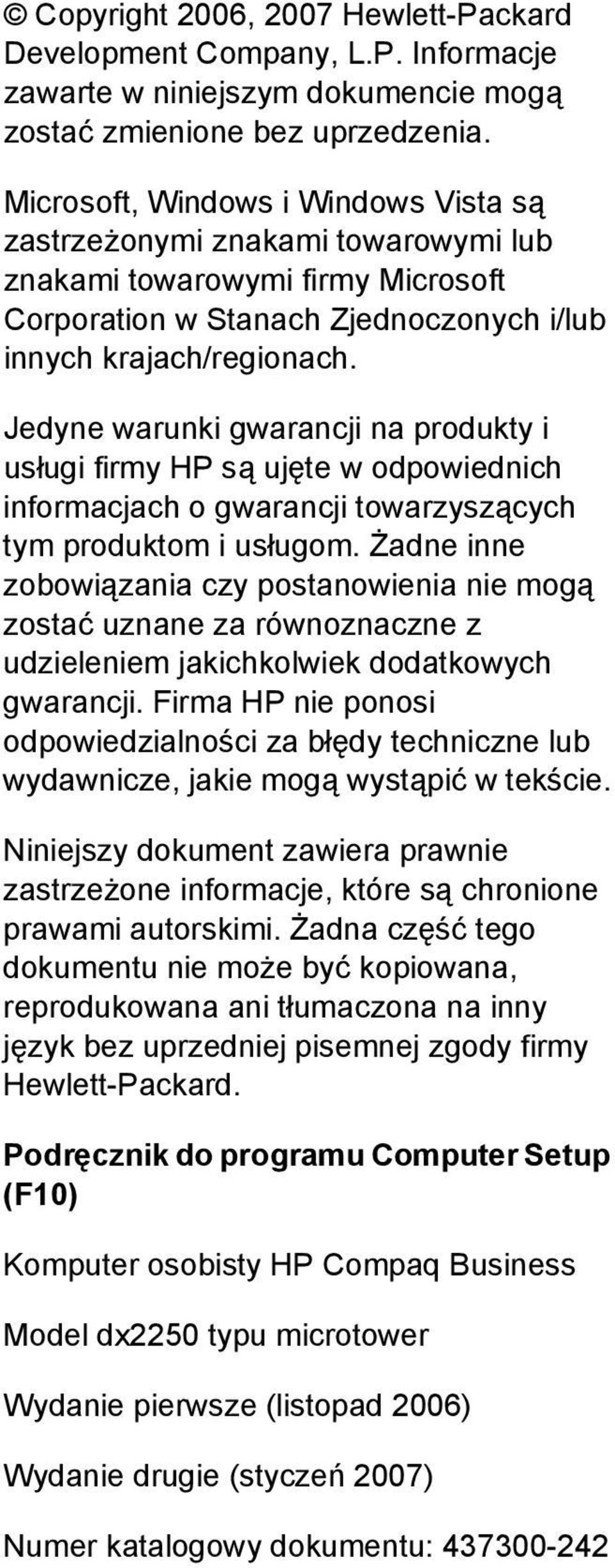 Jedyne warunki gwarancji na produkty i usługi firmy HP są ujęte w odpowiednich informacjach o gwarancji towarzyszących tym produktom i usługom.