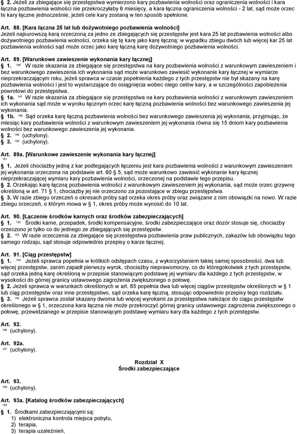 [Kara łączna 25 lat lub dożywotniego pozbawienia wolności] Jeżeli najsurowszą karą orzeczoną za jedno ze zbiegających się przestępstw jest kara 25 lat pozbawienia wolności albo dożywotniego