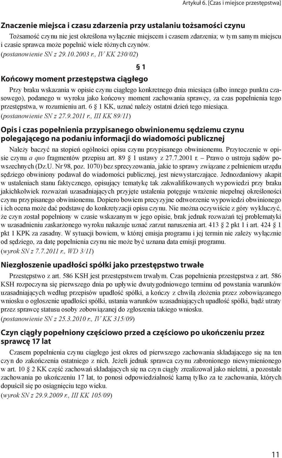 czasie sprawca może popełnić wiele różnych czynów. (postanowienie SN z 29.10.2003 r.