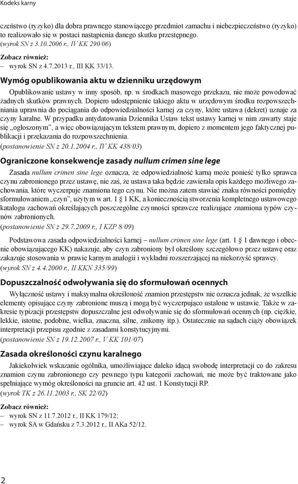 w środkach masowego przekazu, nie może powodować żadnych skutków prawnych.