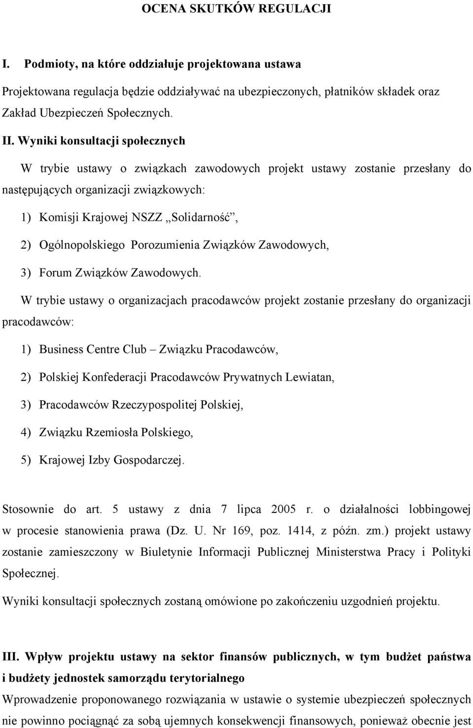 Ogólnopolskiego Porozumienia Związków Zawodowych, 3) Forum Związków Zawodowych.