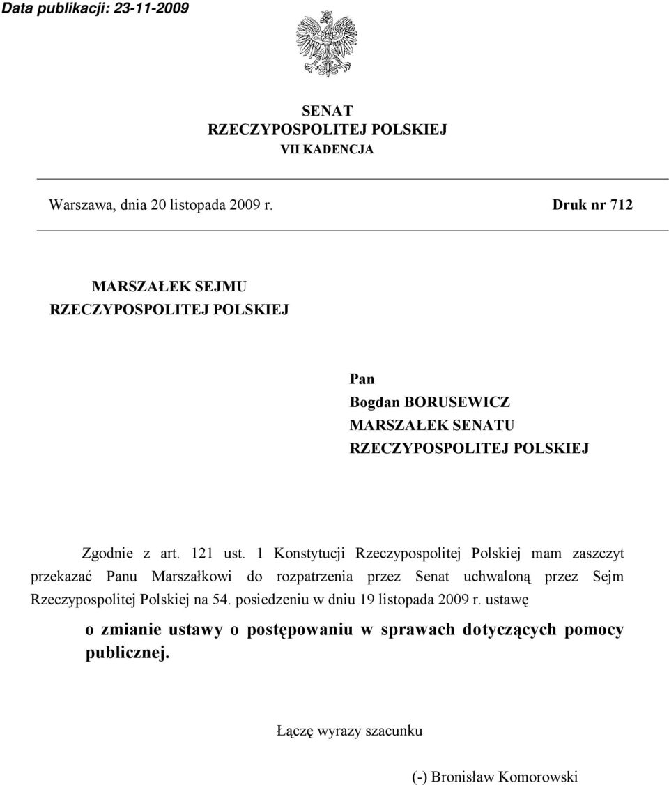 1 Konstytucji Rzeczypospolitej Polskiej mam zaszczyt przekazać Panu Marszałkowi do rozpatrzenia przez Senat uchwaloną