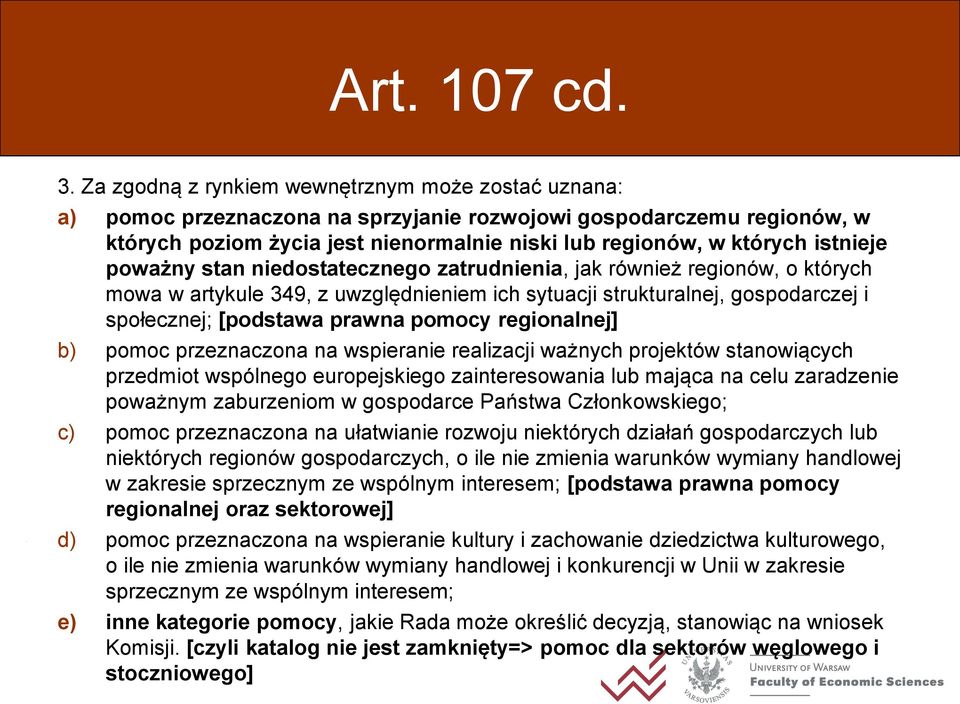 istnieje poważny stan niedostatecznego zatrudnienia, jak również regionów, o których mowa w artykule 349, z uwzględnieniem ich sytuacji strukturalnej, gospodarczej i społecznej; [podstawa prawna