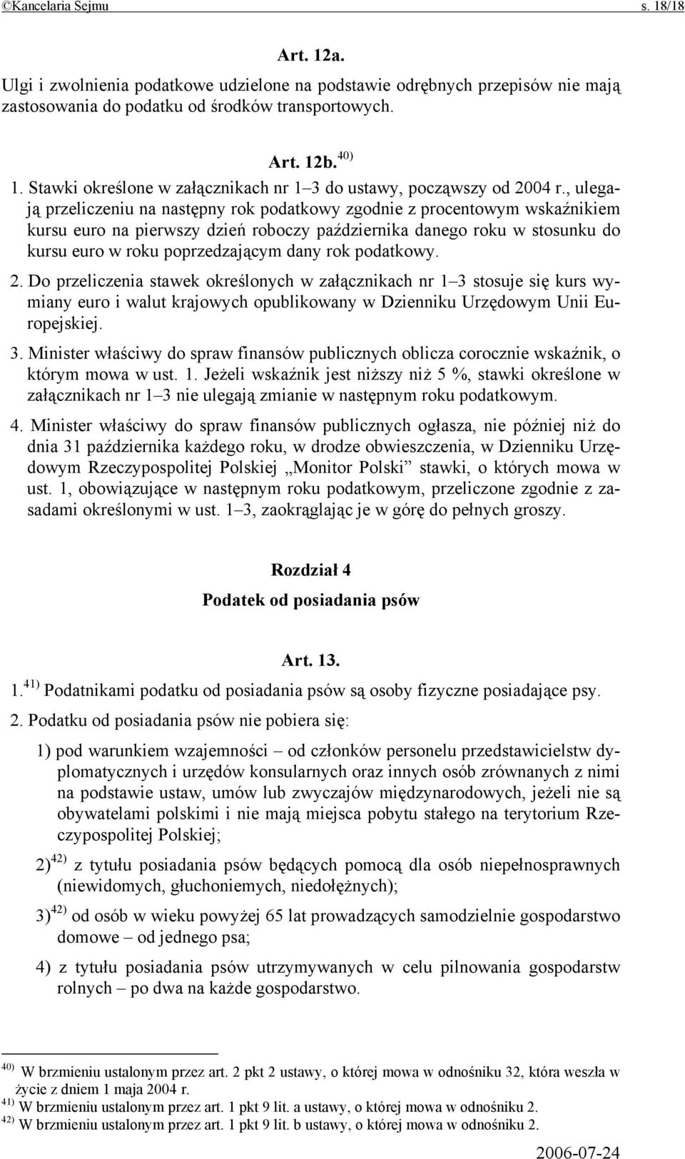 , ulegają przeliczeniu na następny rok podatkowy zgodnie z procentowym wskaźnikiem kursu euro na pierwszy dzień roboczy października danego roku w stosunku do kursu euro w roku poprzedzającym dany
