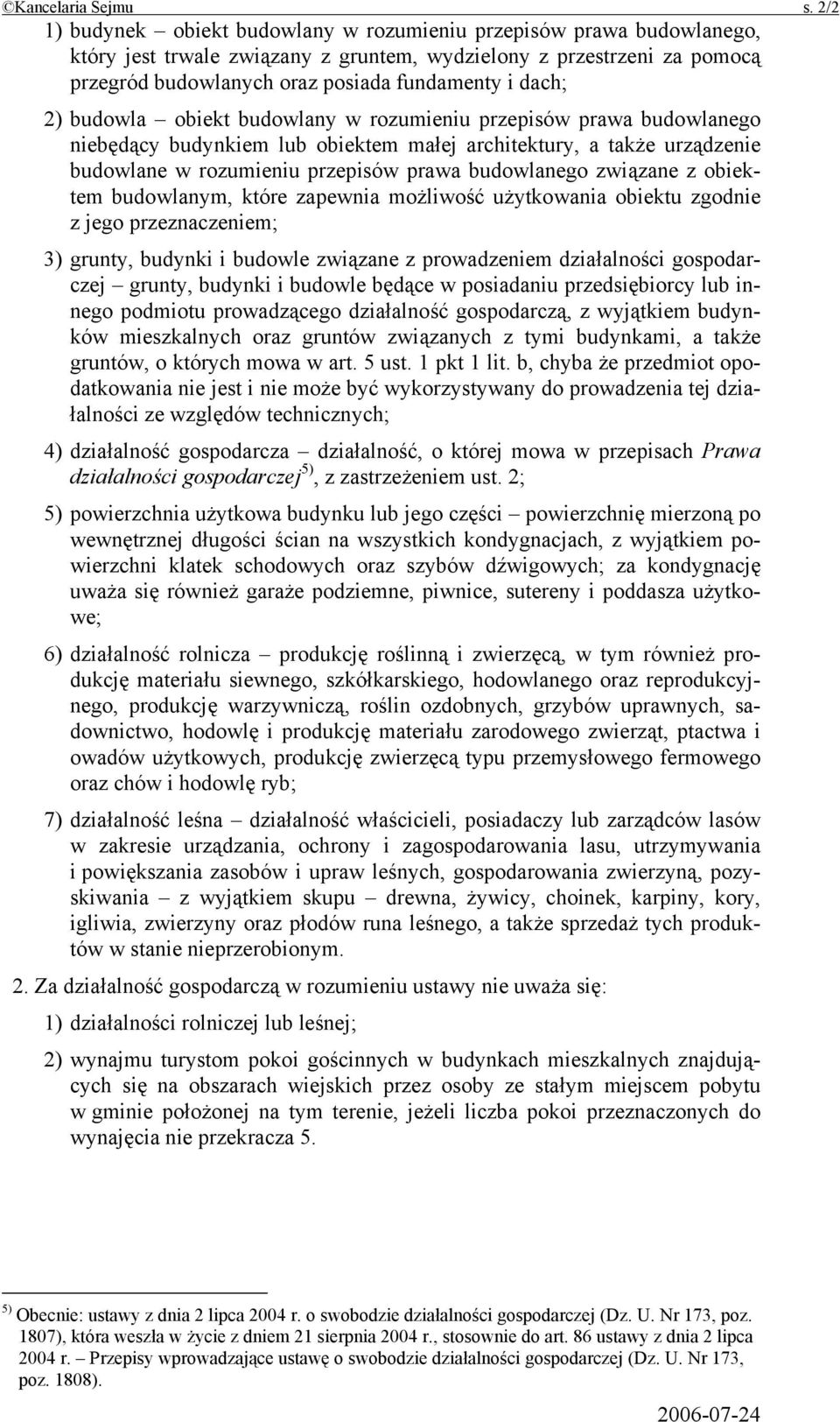 2) budowla obiekt budowlany w rozumieniu przepisów prawa budowlanego niebędący budynkiem lub obiektem małej architektury, a także urządzenie budowlane w rozumieniu przepisów prawa budowlanego