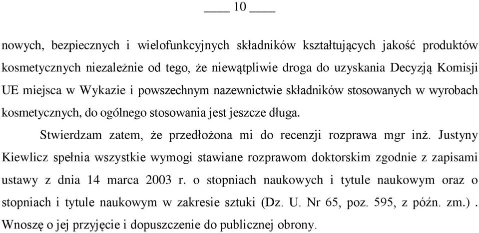 Stwierdzam zatem, że przedłożona mi do recenzji rozprawa mgr inż.