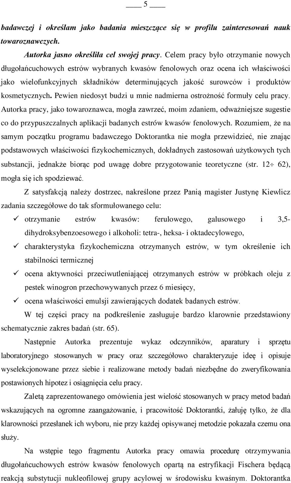 kosmetycznych. Pewien niedosyt budzi u mnie nadmierna ostrożność formuły celu pracy.