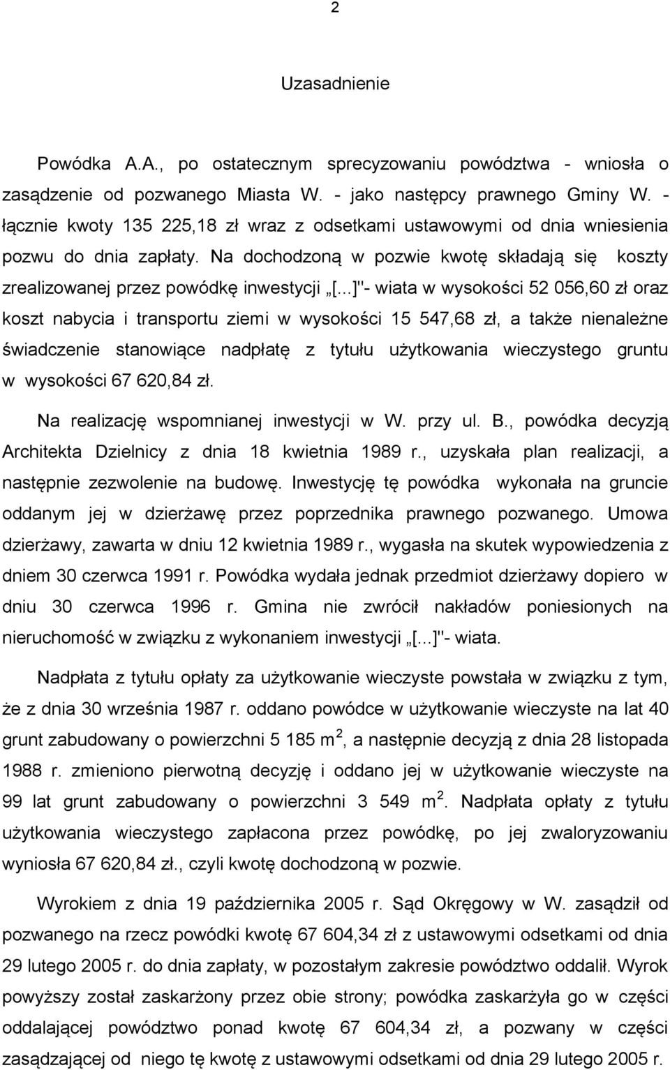 ..]"- wiata w wysokości 52 056,60 zł oraz koszt nabycia i transportu ziemi w wysokości 15 547,68 zł, a także nienależne świadczenie stanowiące nadpłatę z tytułu użytkowania wieczystego gruntu w