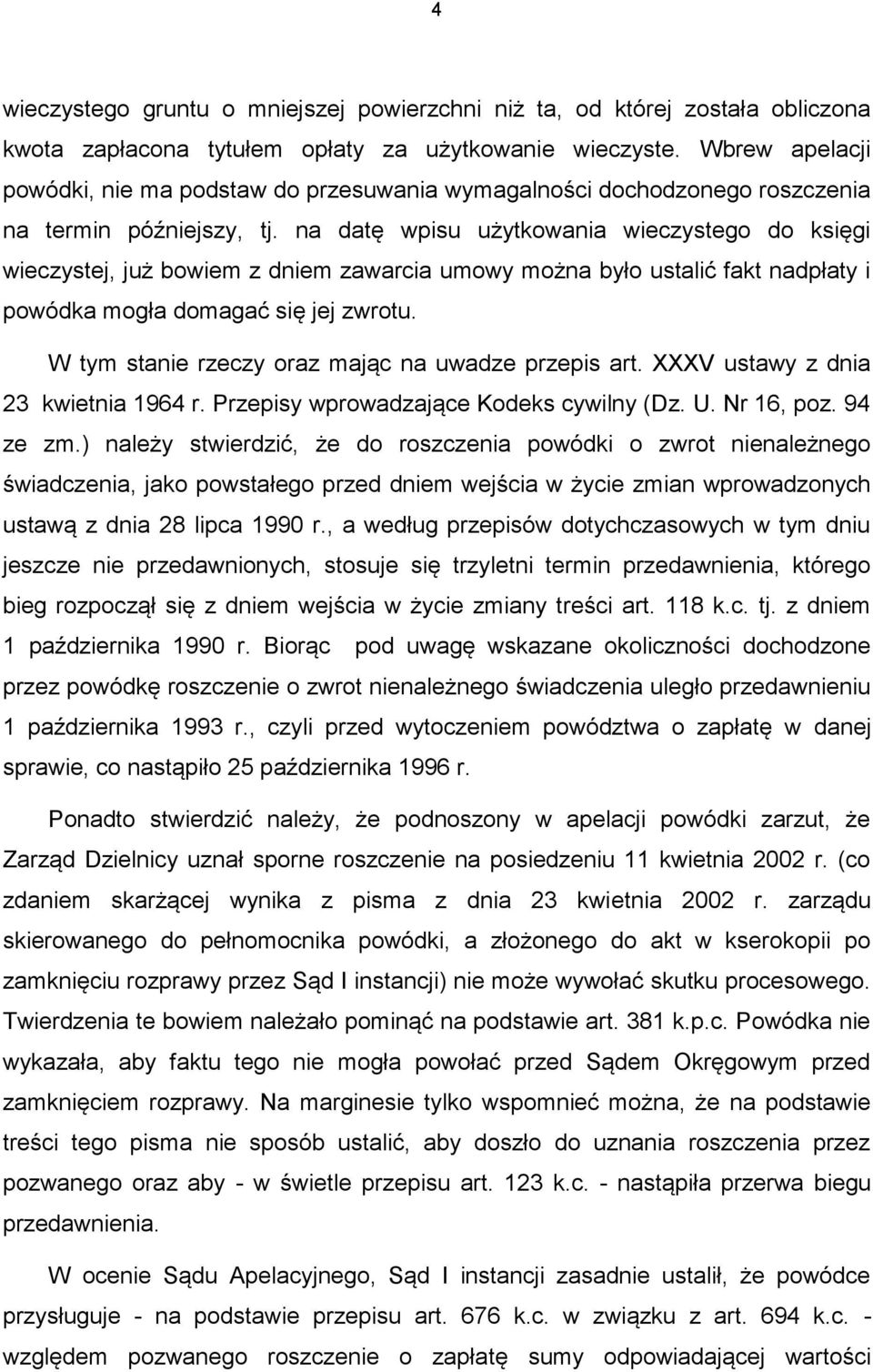 na datę wpisu użytkowania wieczystego do księgi wieczystej, już bowiem z dniem zawarcia umowy można było ustalić fakt nadpłaty i powódka mogła domagać się jej zwrotu.