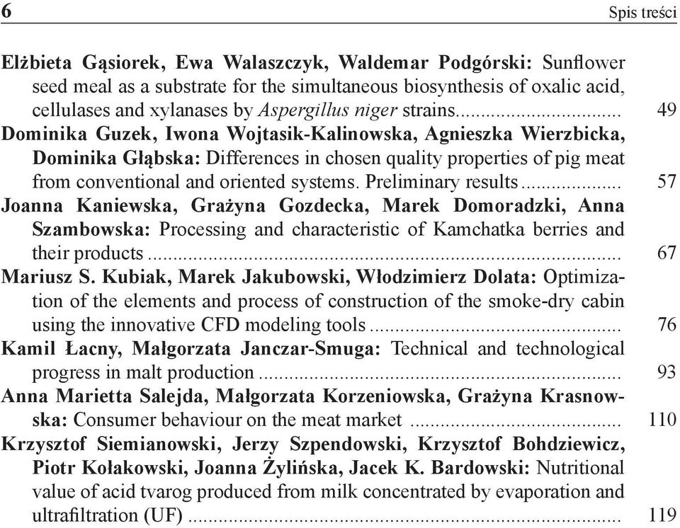 Preliminary results... 57 Joanna Kaniewska, Grażyna Gozdecka, Marek Domoradzki, Anna Szambowska: Processing and characteristic of Kamchatka berries and their products... 67 Mariusz S.