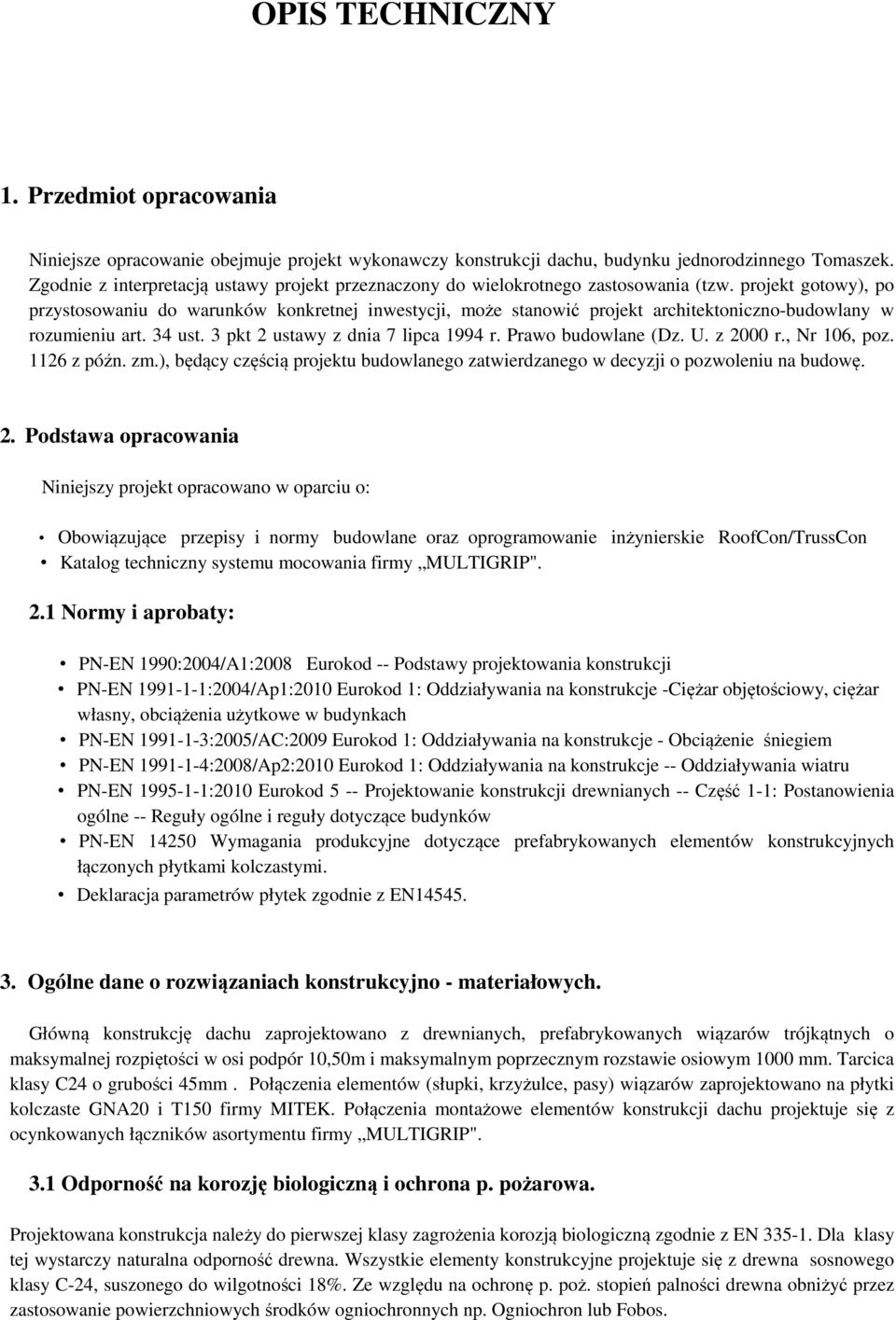 projekt gotowy), po przystosowaniu do warunków konkretnej inwestycji, może stanowić projekt architektoniczno-budowlany w rozumieniu art. 34 ust. 3 pkt 2 ustawy z dnia 7 lipca 1994 r.