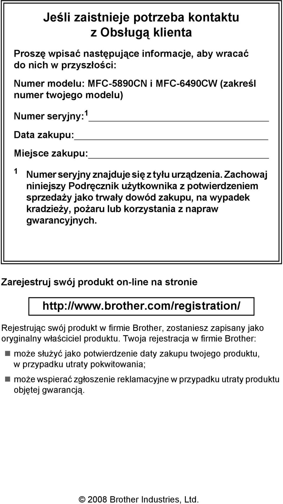 Zachowaj niniejszy Podręcznik użytkownika z potwierdzeniem sprzedaży jako trwały dowód zakupu, na wypadek kradzieży, pożaru lub korzystania z napraw gwarancyjnych.