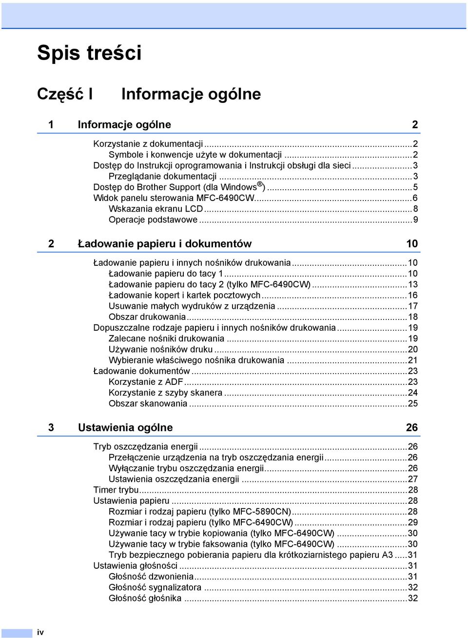 ..6 Wskazania ekranu LCD...8 Operacje podstawowe...9 2 Ładowanie papieru i dokumentów 10 Ładowanie papieru i innych nośników drukowania...10 Ładowanie papieru do tacy 1.