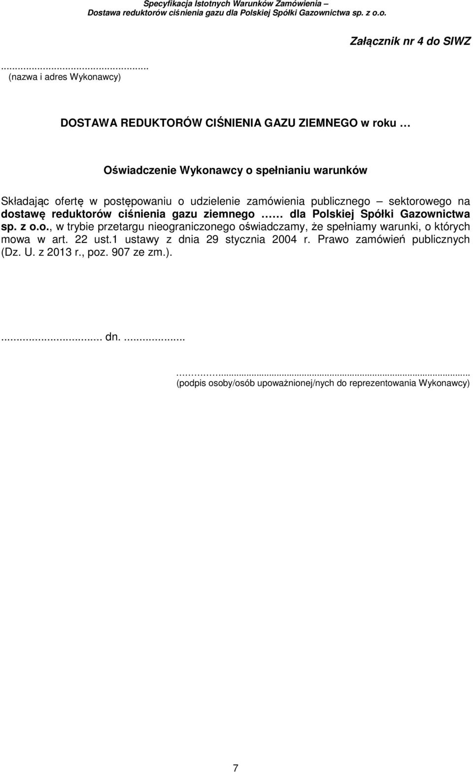 Gazownictwa sp. z o.o., w trybie przetargu nieograniczonego oświadczamy, że spełniamy warunki, o których mowa w art. 22 ust.