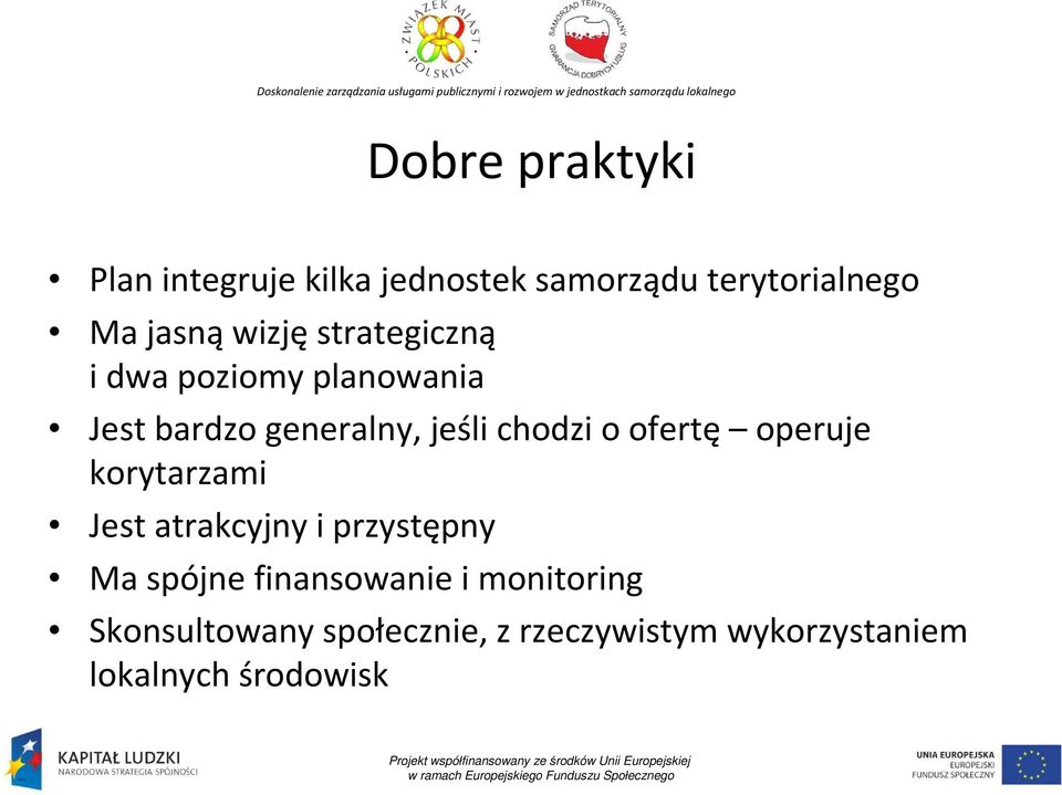 ofertę operuje korytarzami Jest atrakcyjny i przystępny Ma spójne finansowanie i