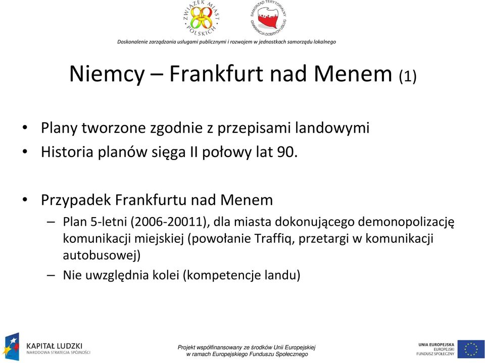 Przypadek Frankfurtu nad Menem Plan 5-letni (2006-20011), dla miasta dokonującego