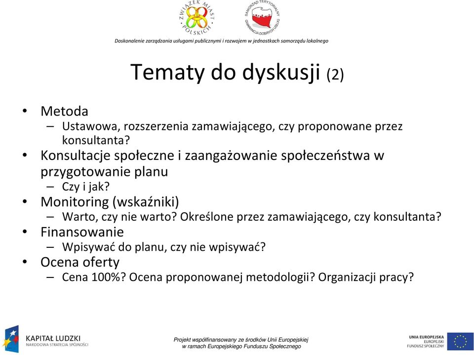 Monitoring (wskaźniki) Warto, czy nie warto? Określone przez zamawiającego, czy konsultanta?