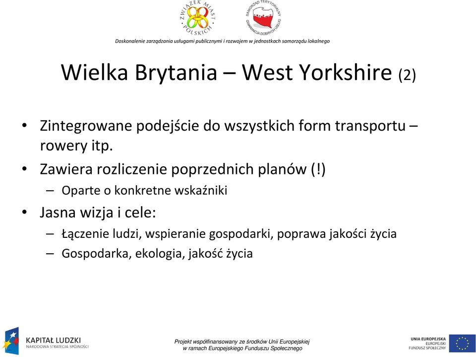 ) Oparte o konkretne wskaźniki Jasna wizja i cele: Łączenie ludzi,