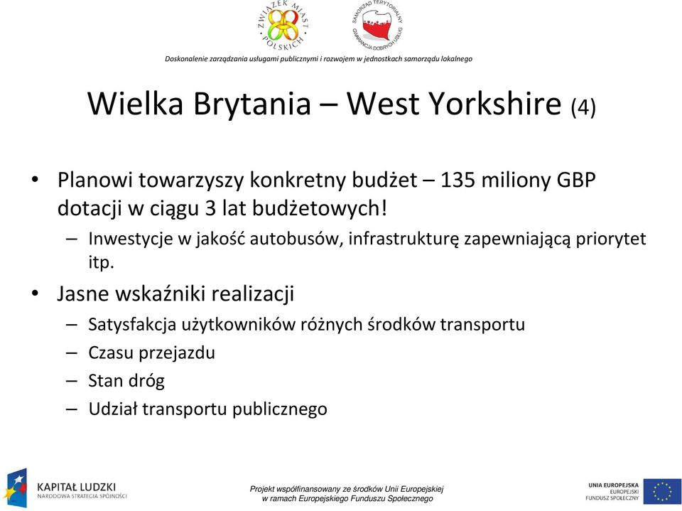 Inwestycje w jakość autobusów, infrastrukturę zapewniającą priorytet itp.