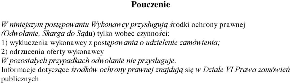 zamówienia; 2) odrzucenia oferty wykonawcy W pozostałych przypadkach odwołanie nie przysługuje.