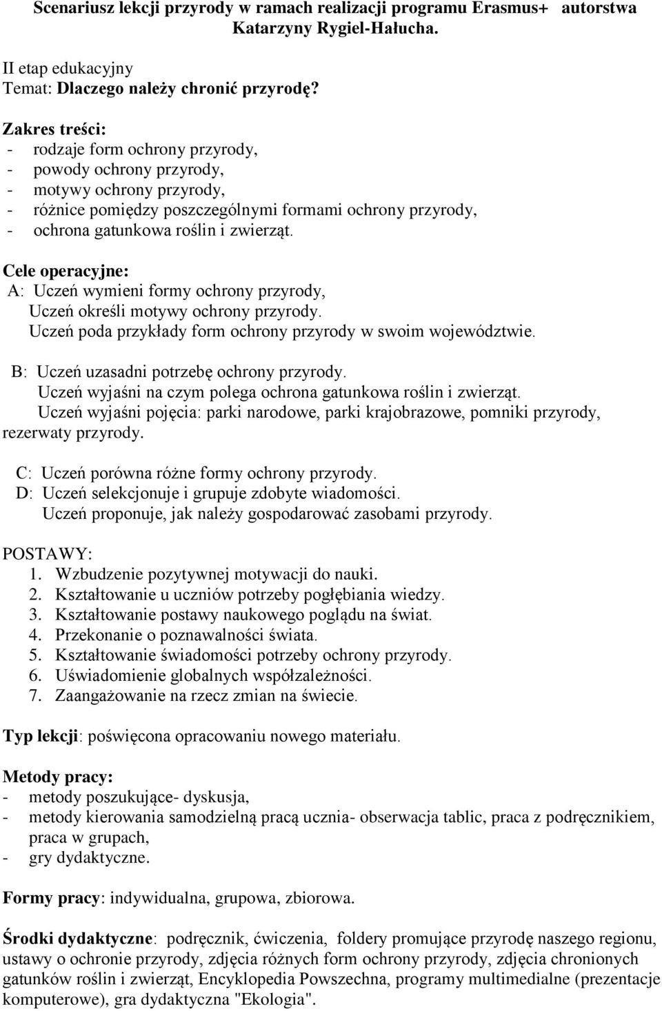 Cele operacyjne: A: Uczeń wymieni formy ochrony przyrody, Uczeń określi motywy ochrony przyrody. Uczeń poda przykłady form ochrony przyrody w swoim województwie.