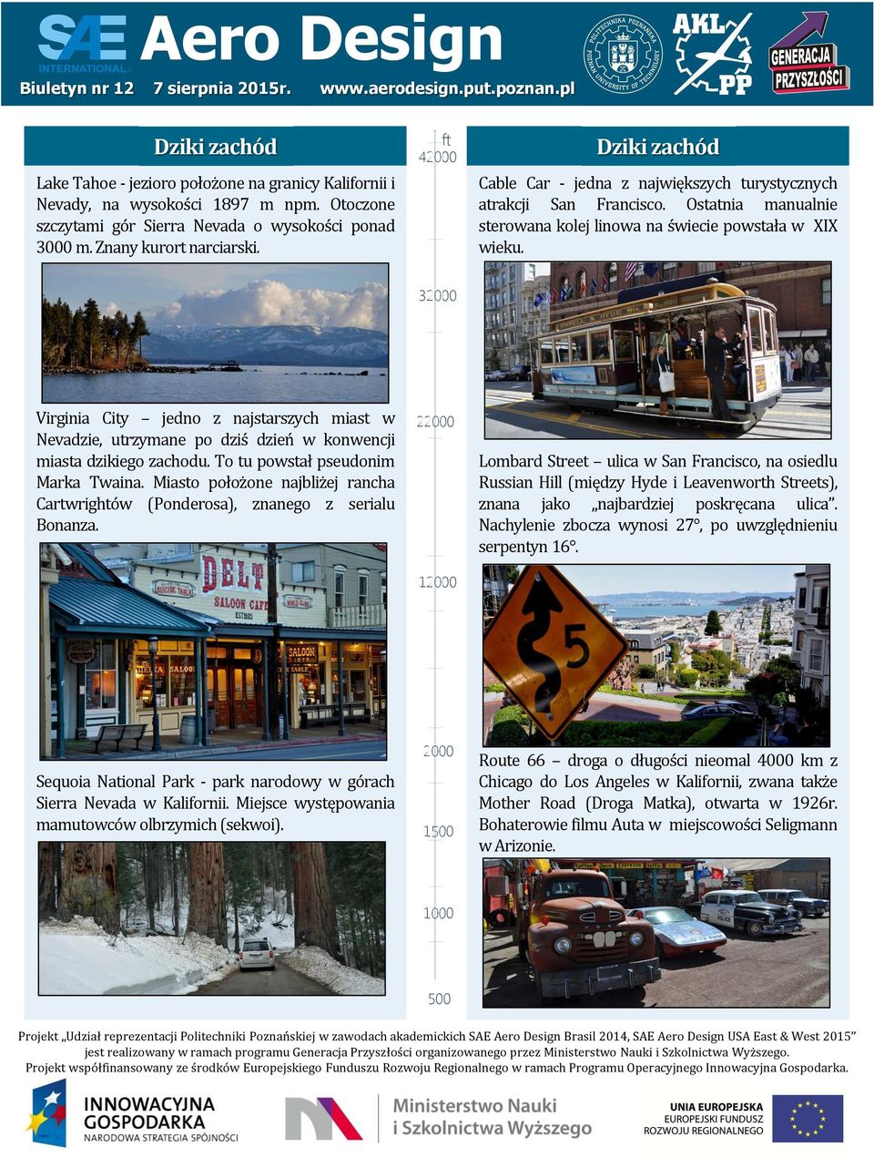 3 Virginia City jedno z najstarszych miast w Nevadzie, utrzymane po dziś dzień w konwencji miasta dzikiego zachodu. To tu powstał pseudonim Marka Twaina.
