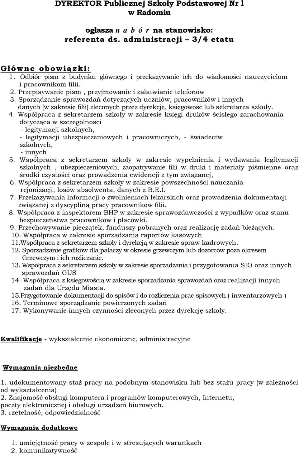 Sporządzanie sprawozdań dotyczących uczniów, pracowników i innych danych (w zakresie filii) zleconych przez dyrekcję, księgowość lub sekretarza szkoły. 4.