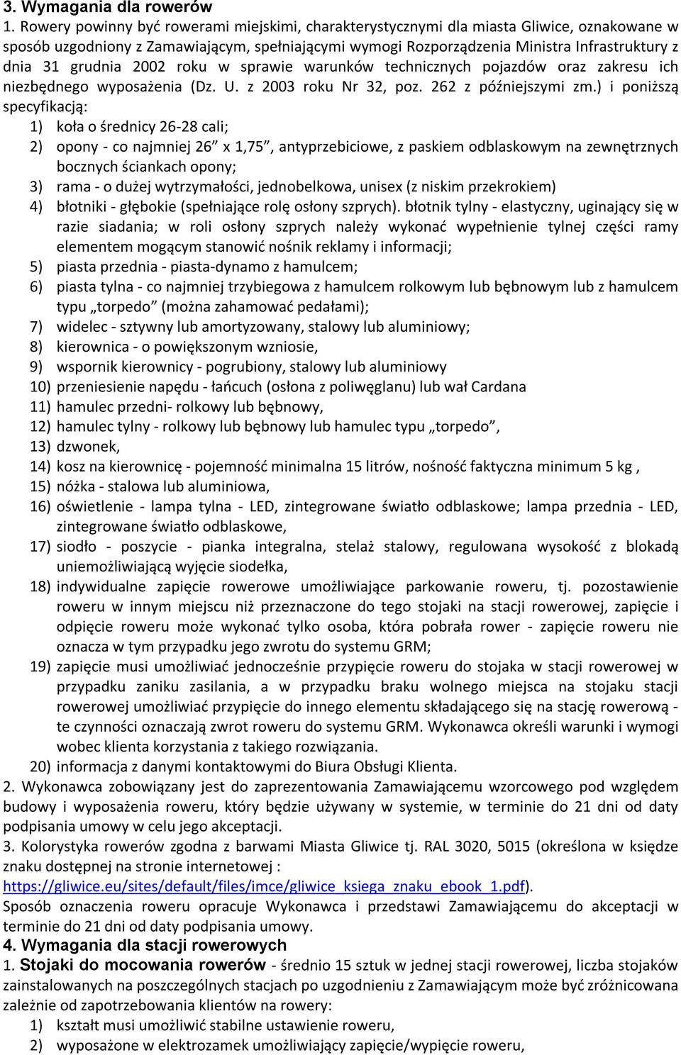 grudnia 2002 roku w sprawie warunków technicznych pojazdów oraz zakresu ich niezbędnego wyposażenia (Dz. U. z 2003 roku Nr 32, poz. 262 z późniejszymi zm.
